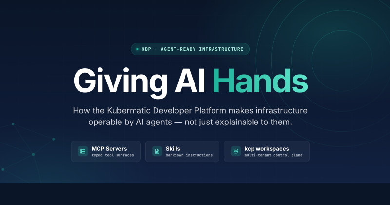 Giving AI Hands — an AI agent calling an MCP server that fronts the three layers of the Kubermatic Developer Platform