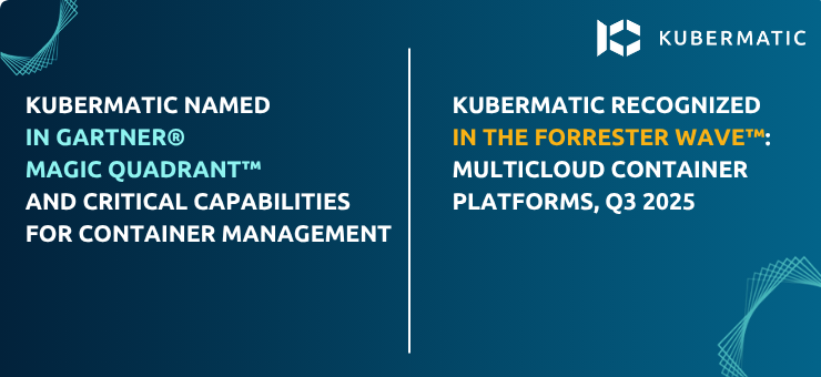 Kubermatic Named in Gartner® Magic Quadrant™ and recognized in The Forrester Wave™